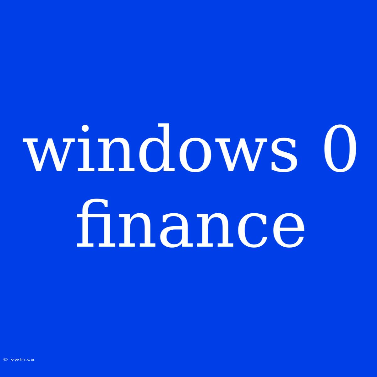 Windows 0 Finance