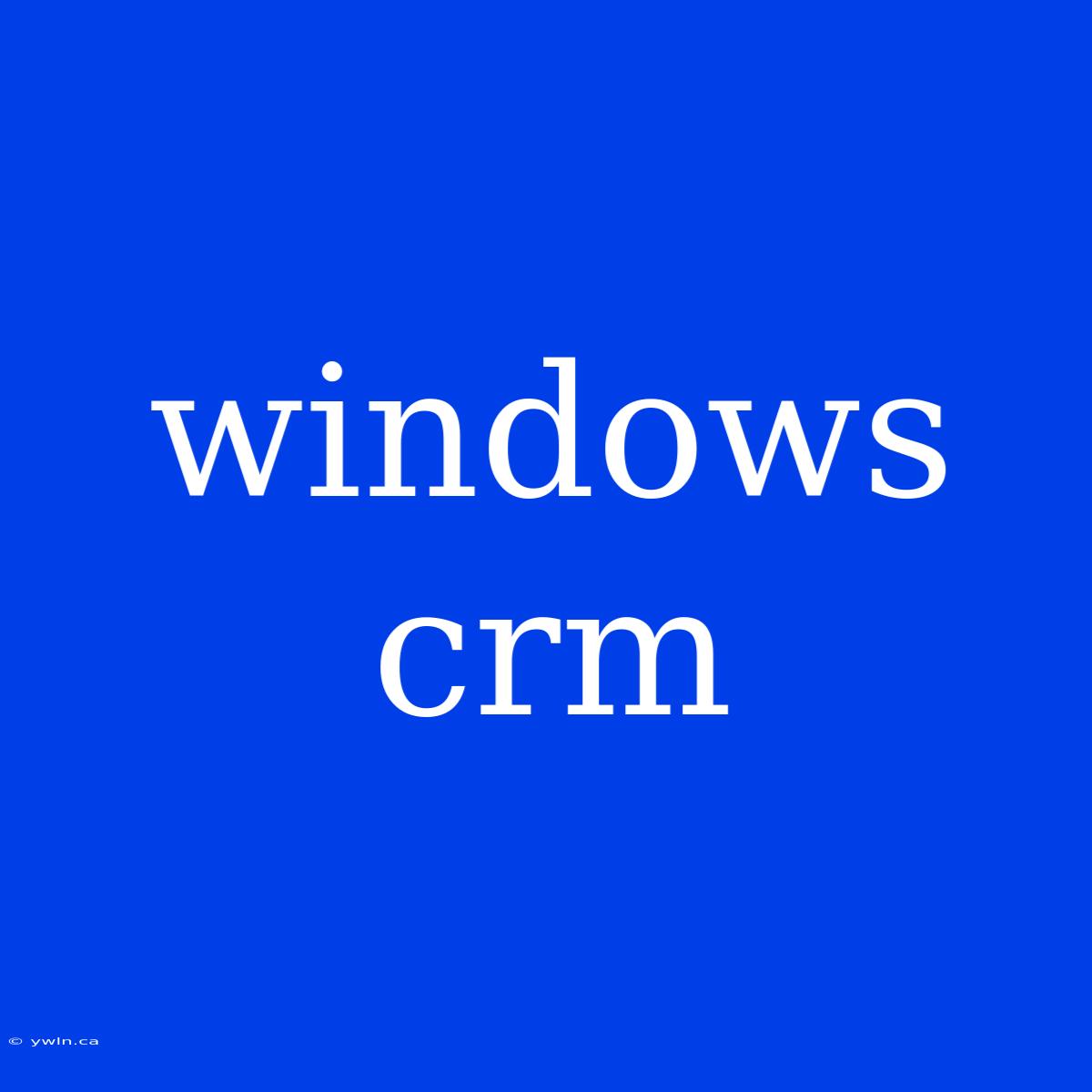 Windows Crm