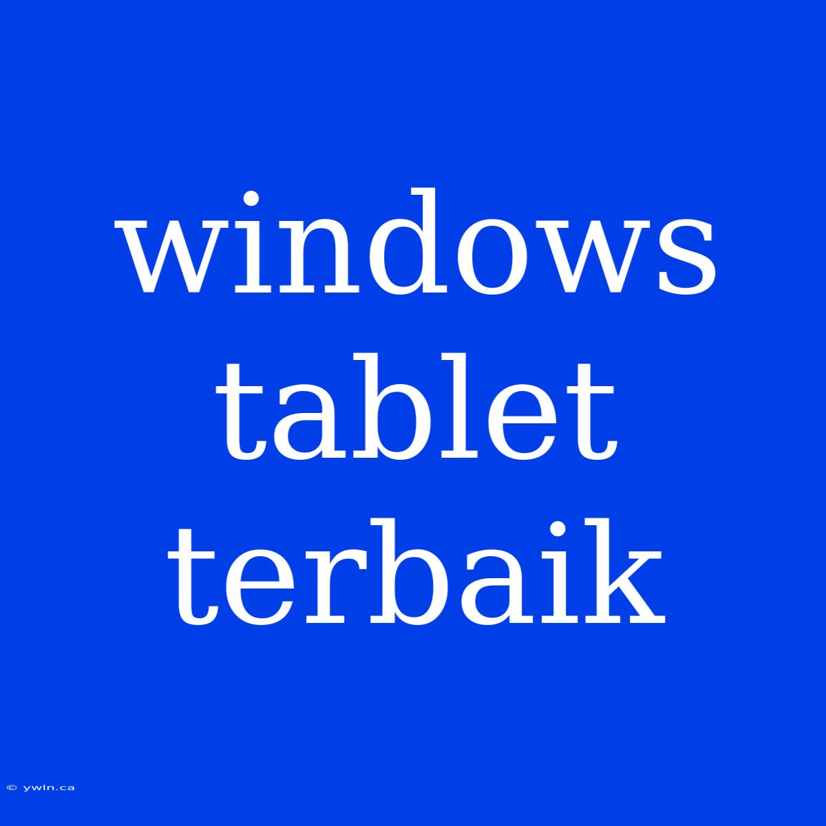 Windows Tablet Terbaik