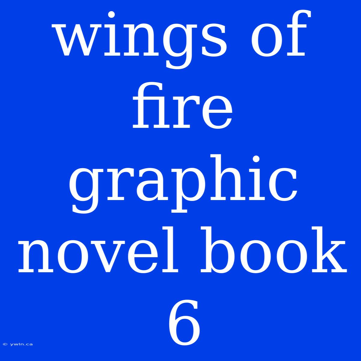 Wings Of Fire Graphic Novel Book 6