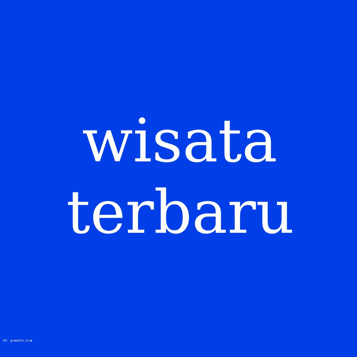 Wisata Terbaru