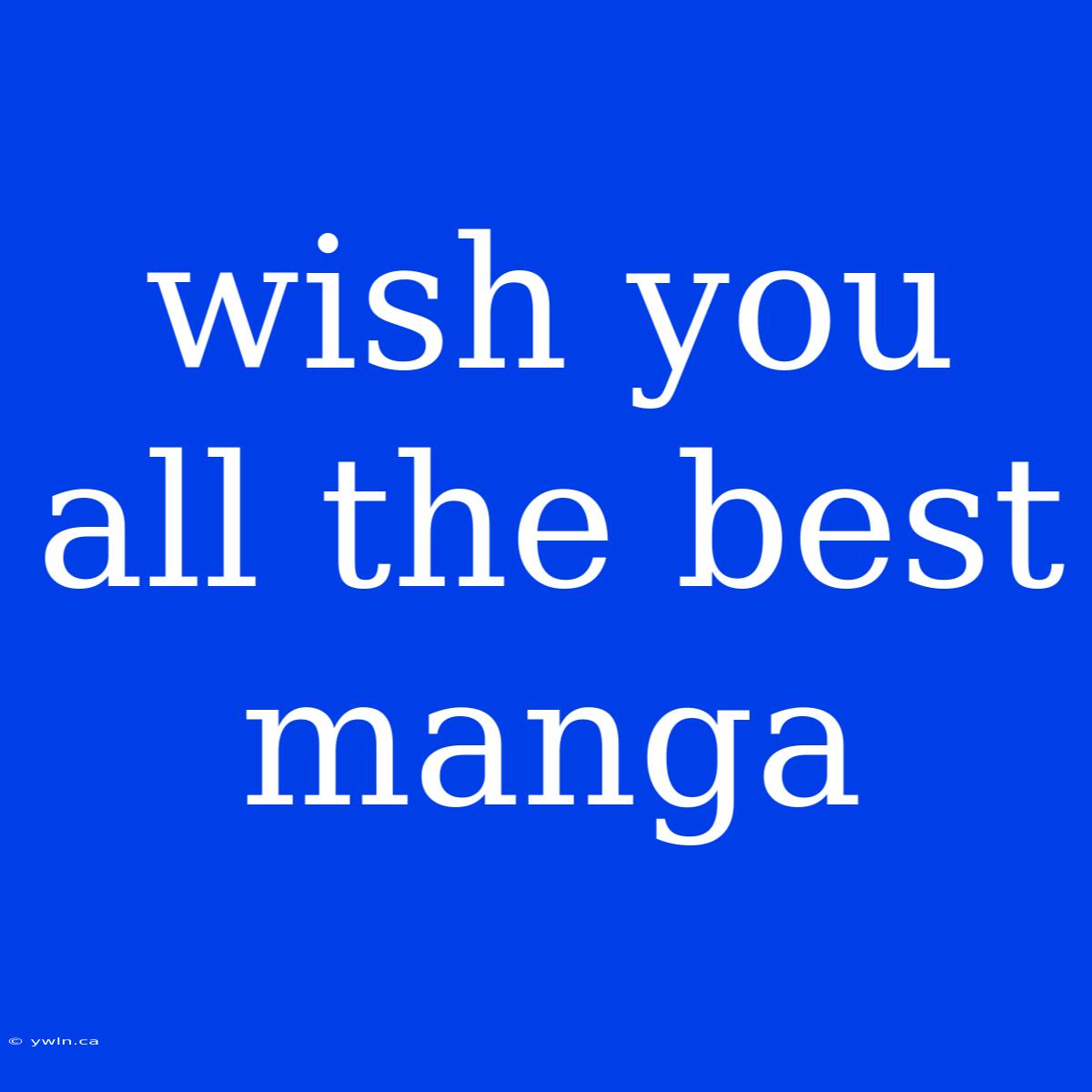 Wish You All The Best Manga