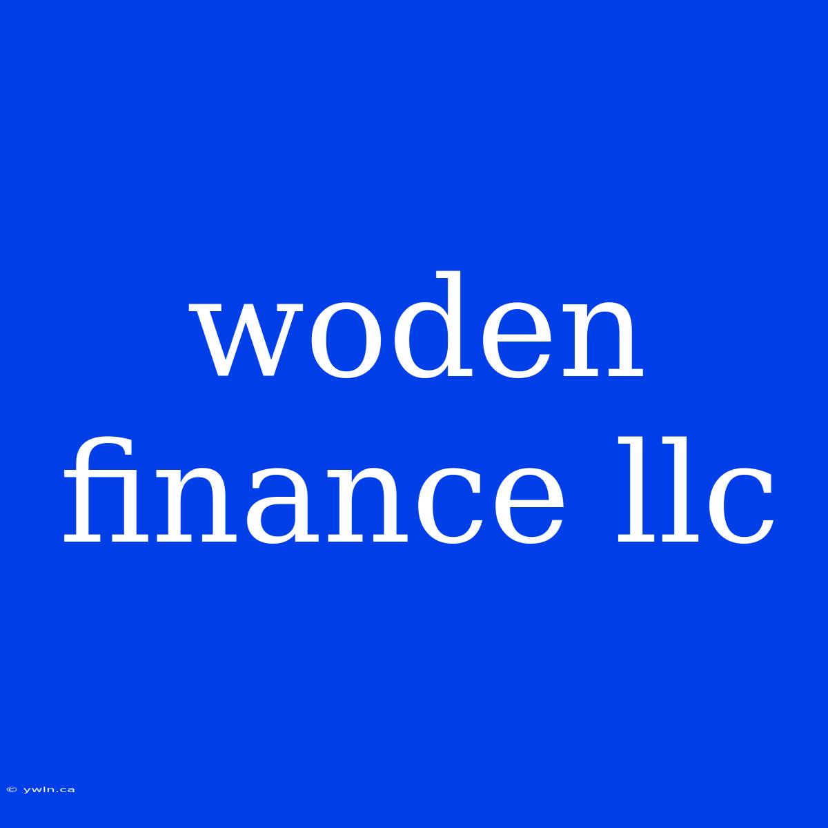 Woden Finance Llc