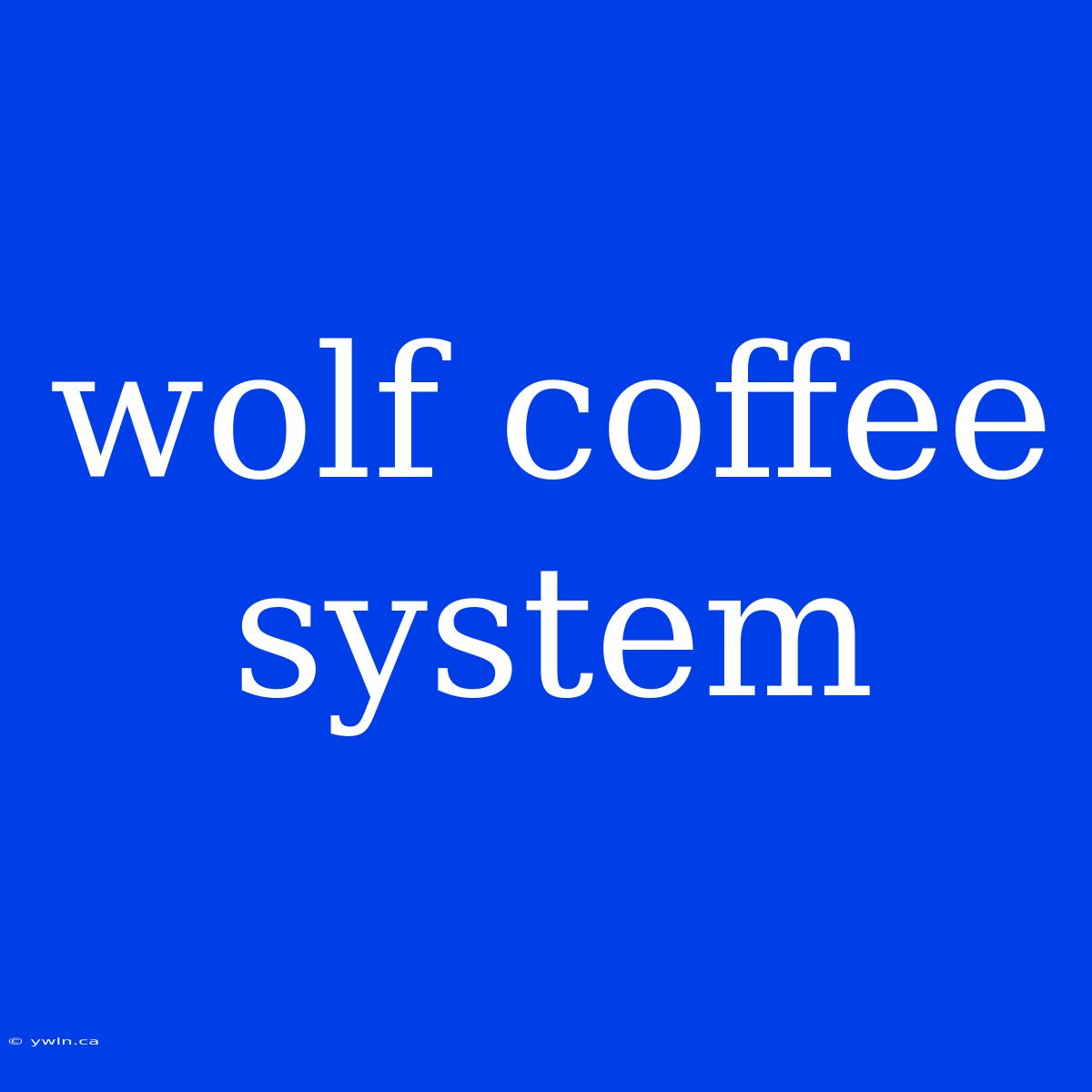 Wolf Coffee System