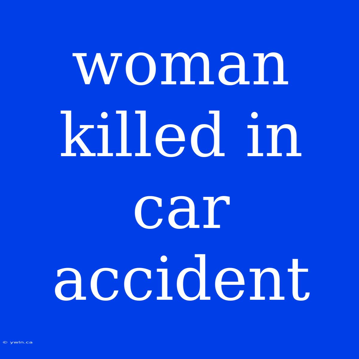 Woman Killed In Car Accident