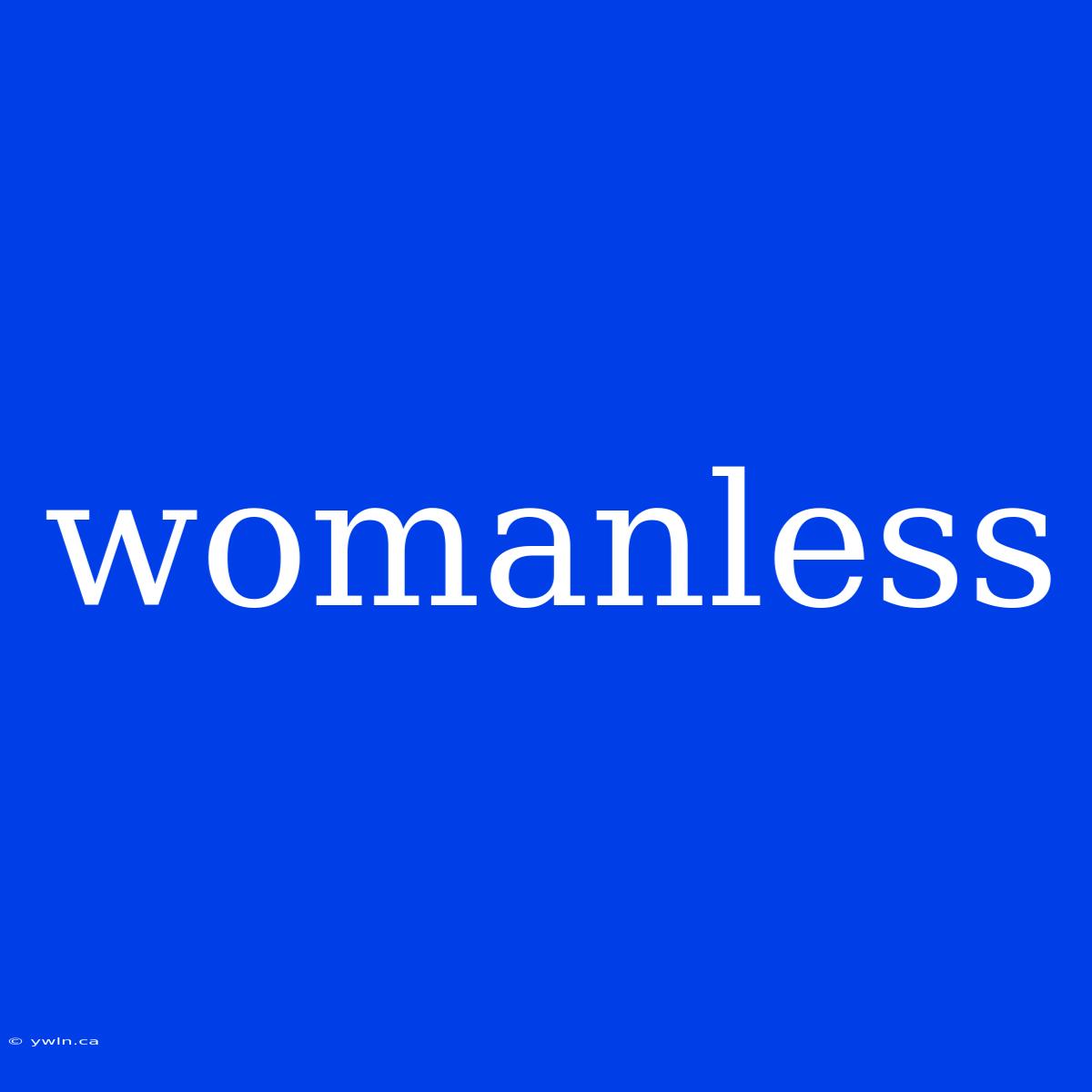 Womanless