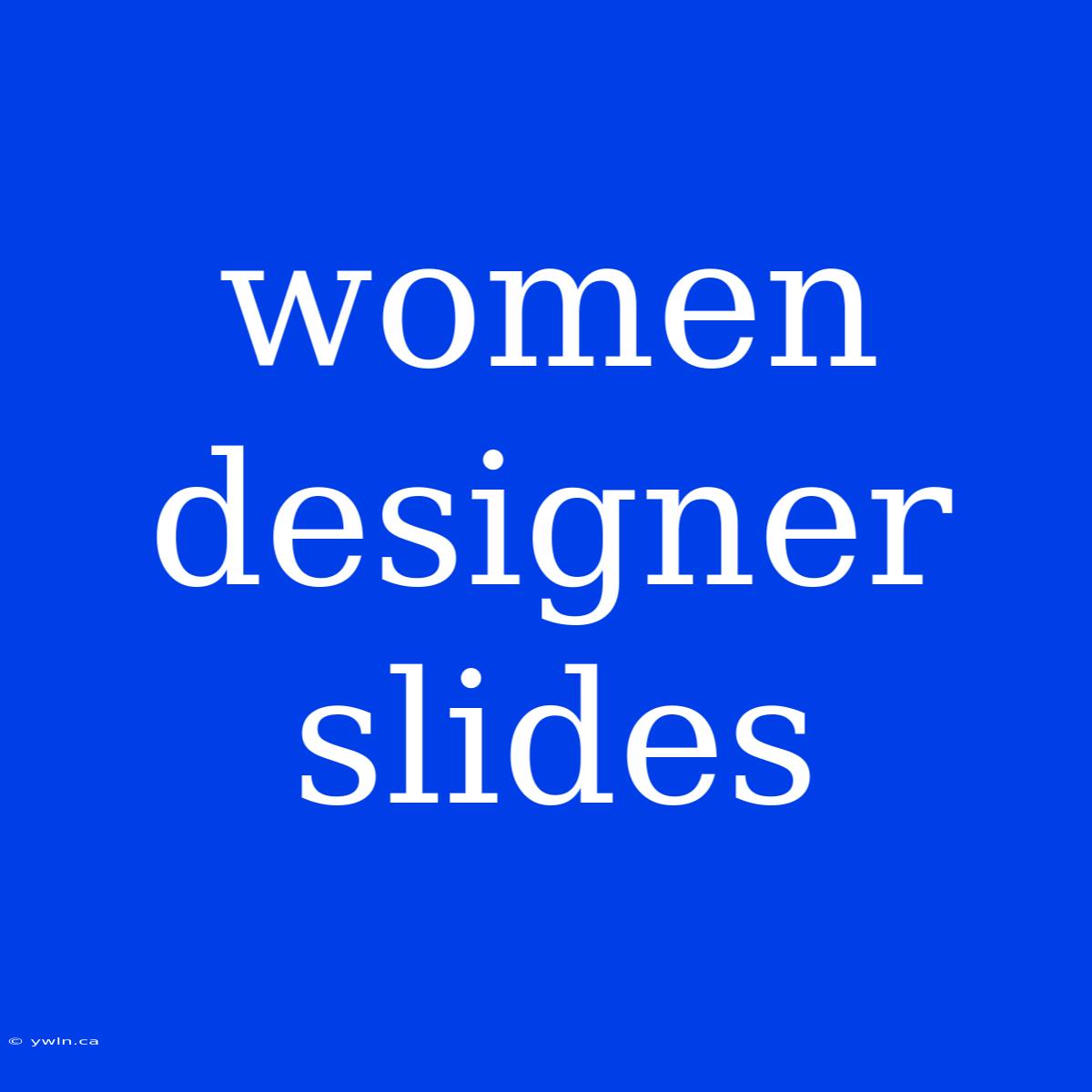 Women Designer Slides