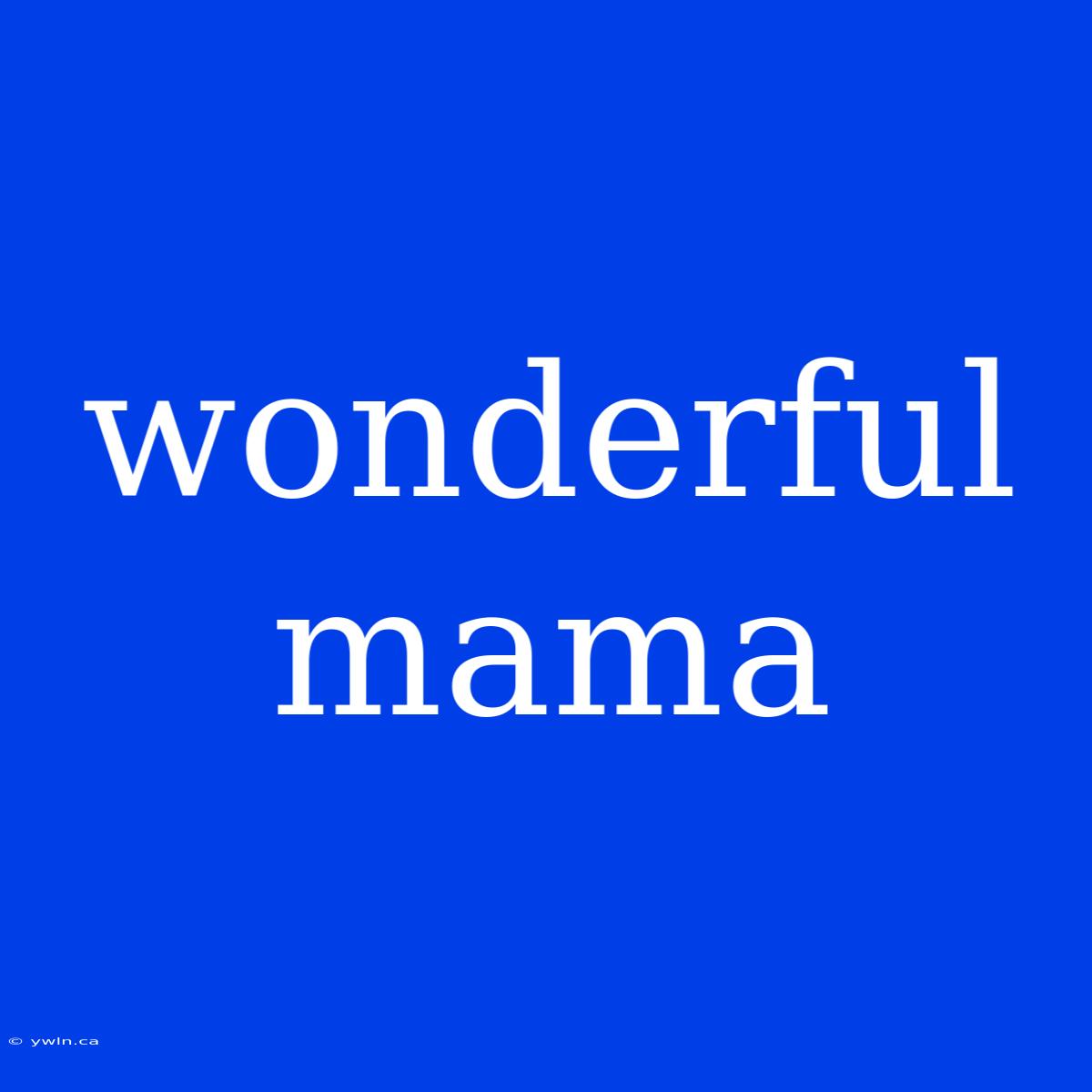 Wonderful Mama