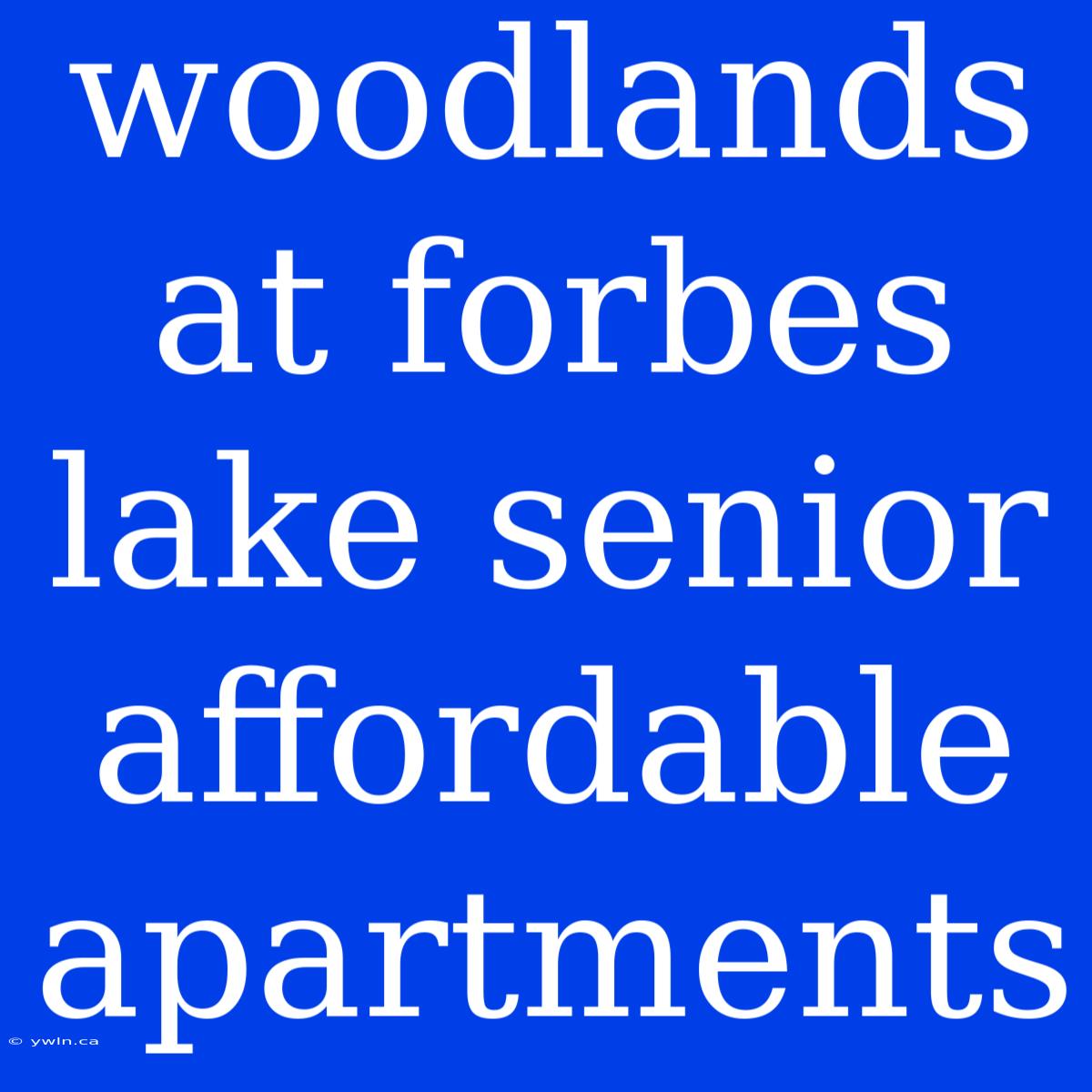 Woodlands At Forbes Lake Senior Affordable Apartments