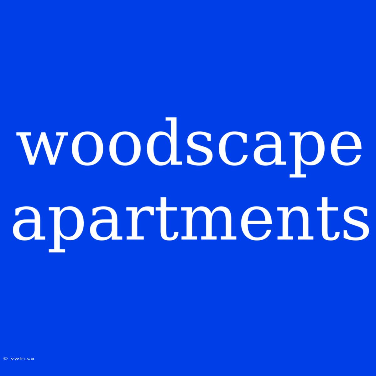 Woodscape Apartments