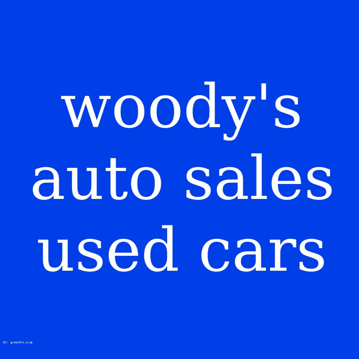 Woody's Auto Sales Used Cars