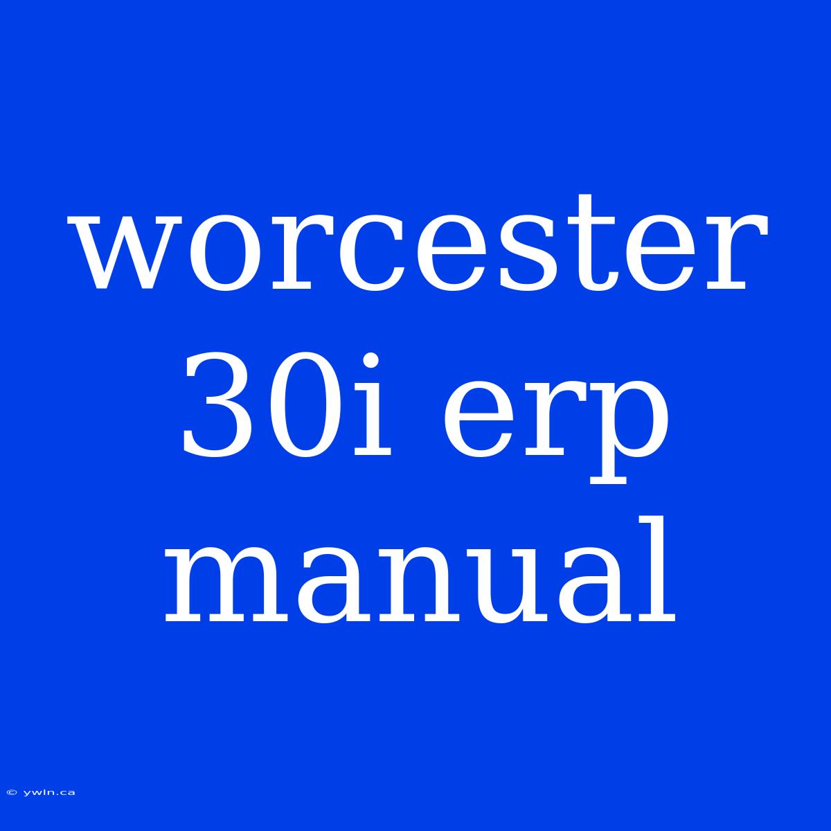 Worcester 30i Erp Manual