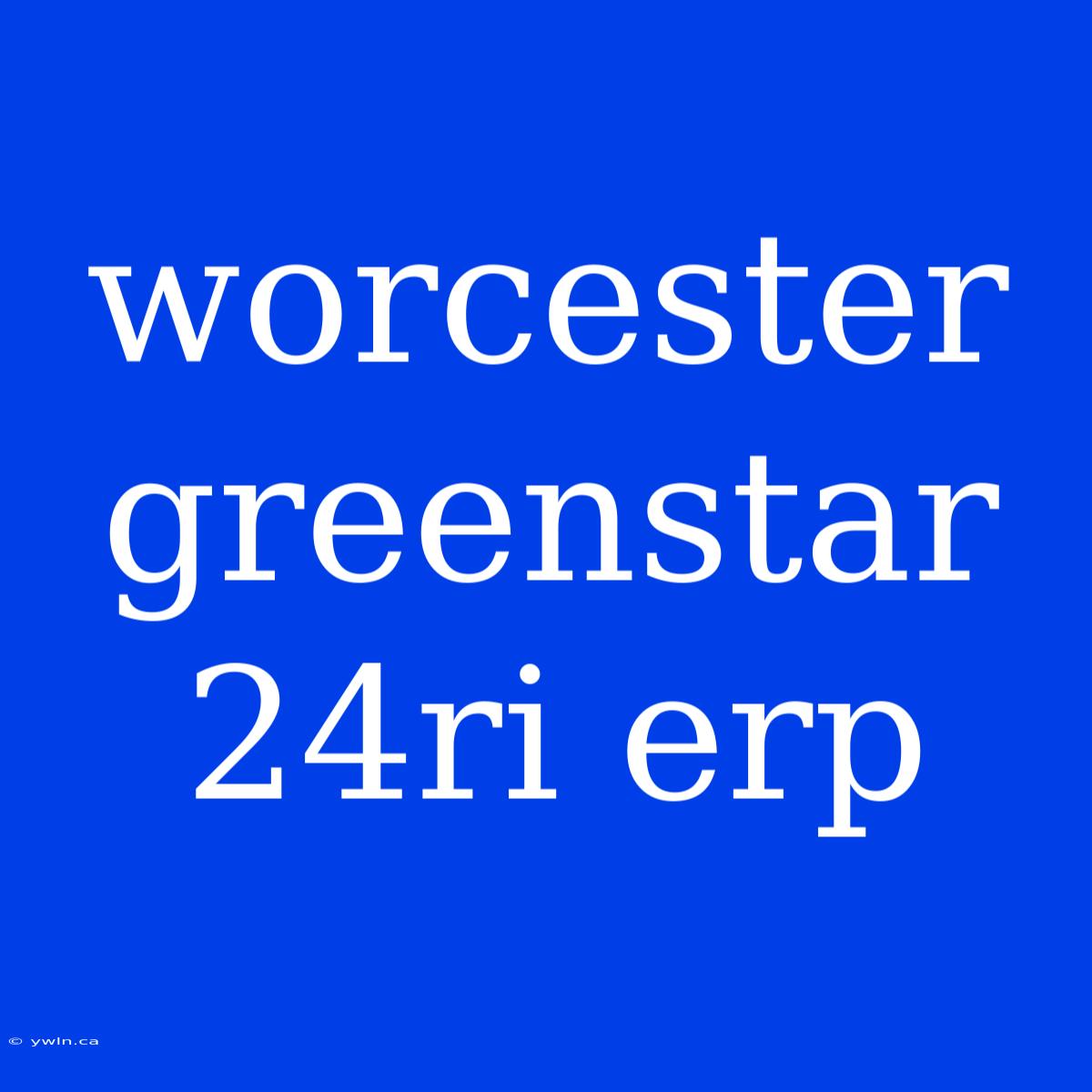 Worcester Greenstar 24ri Erp