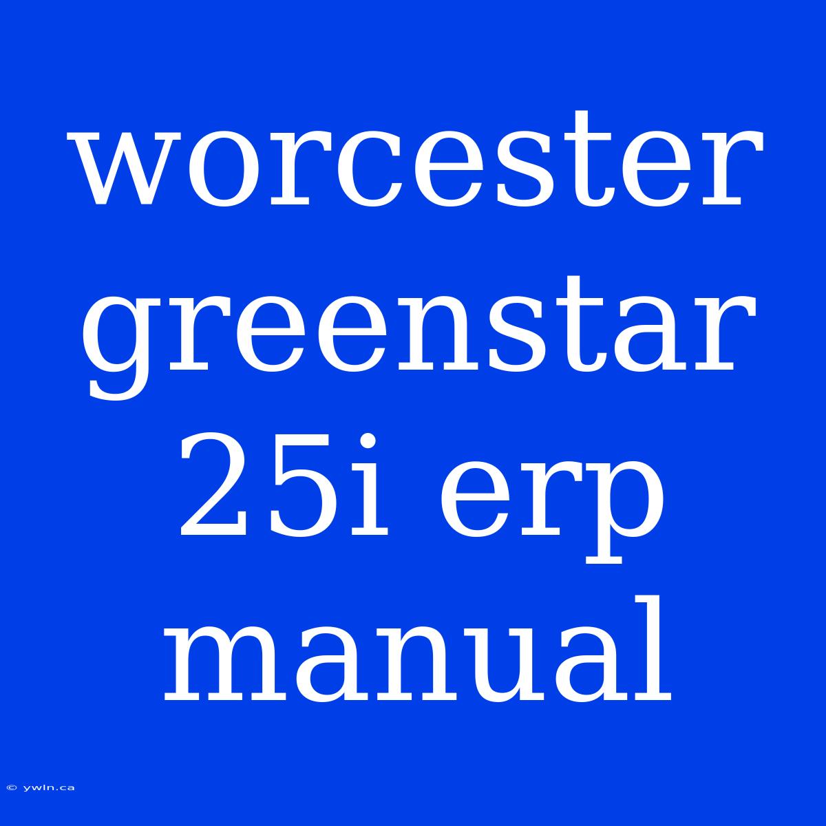 Worcester Greenstar 25i Erp Manual