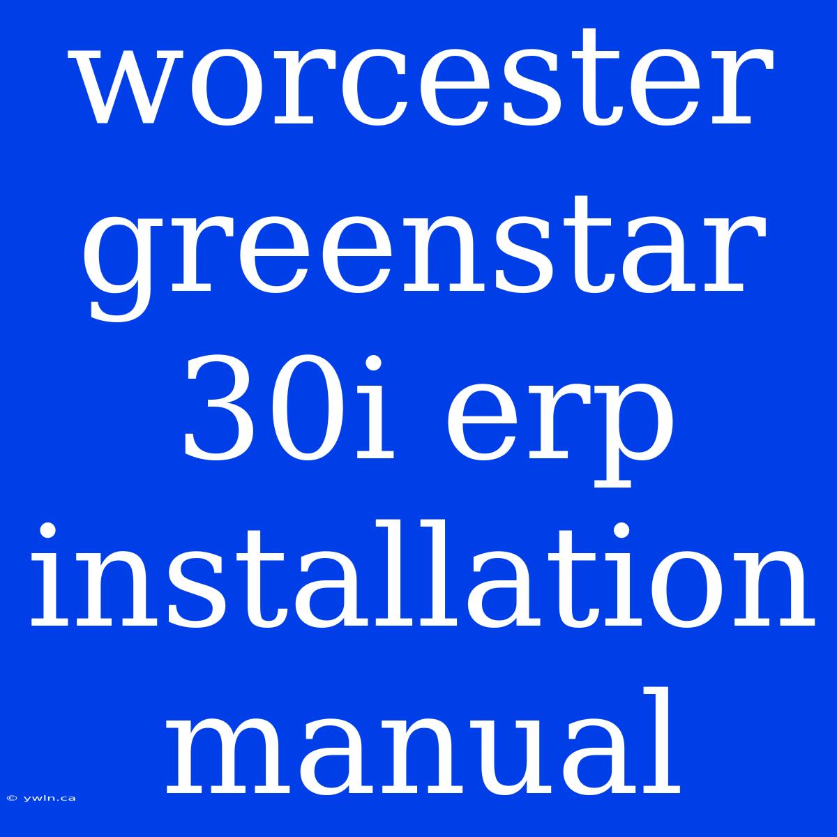 Worcester Greenstar 30i Erp Installation Manual