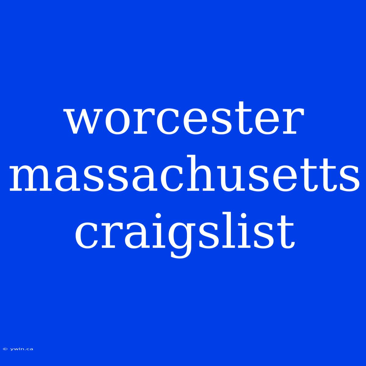 Worcester Massachusetts Craigslist