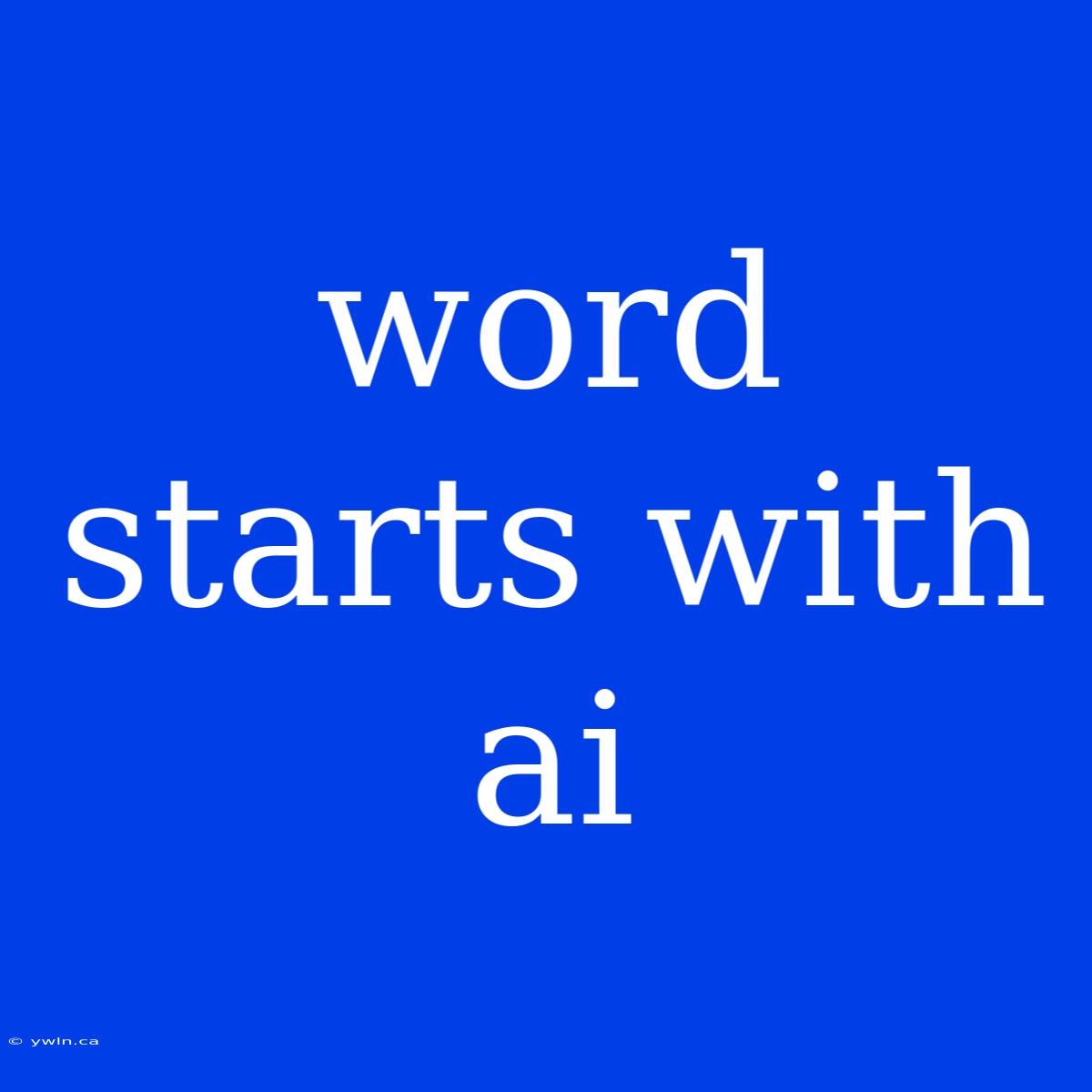 Word Starts With Ai