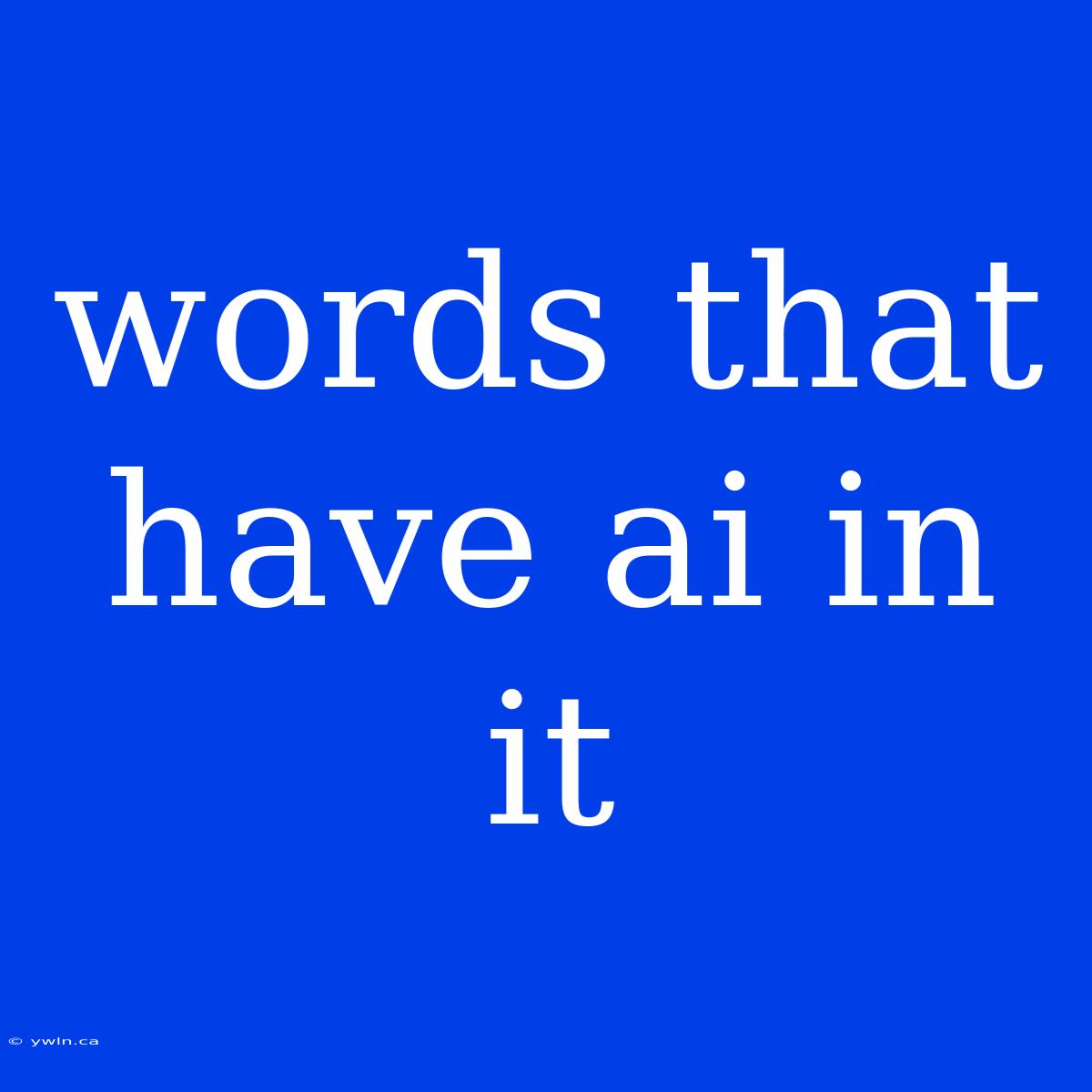 Words That Have Ai In It