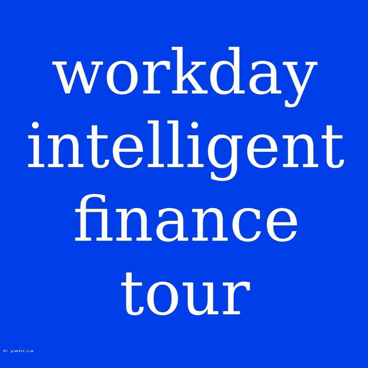 Workday Intelligent Finance Tour