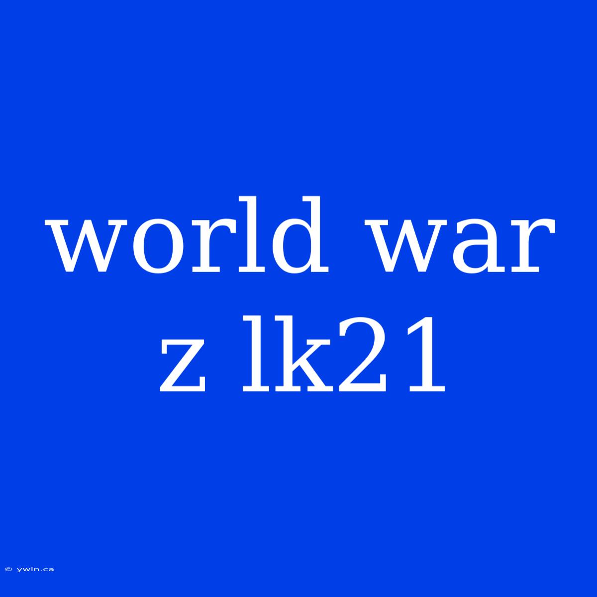 World War Z Lk21