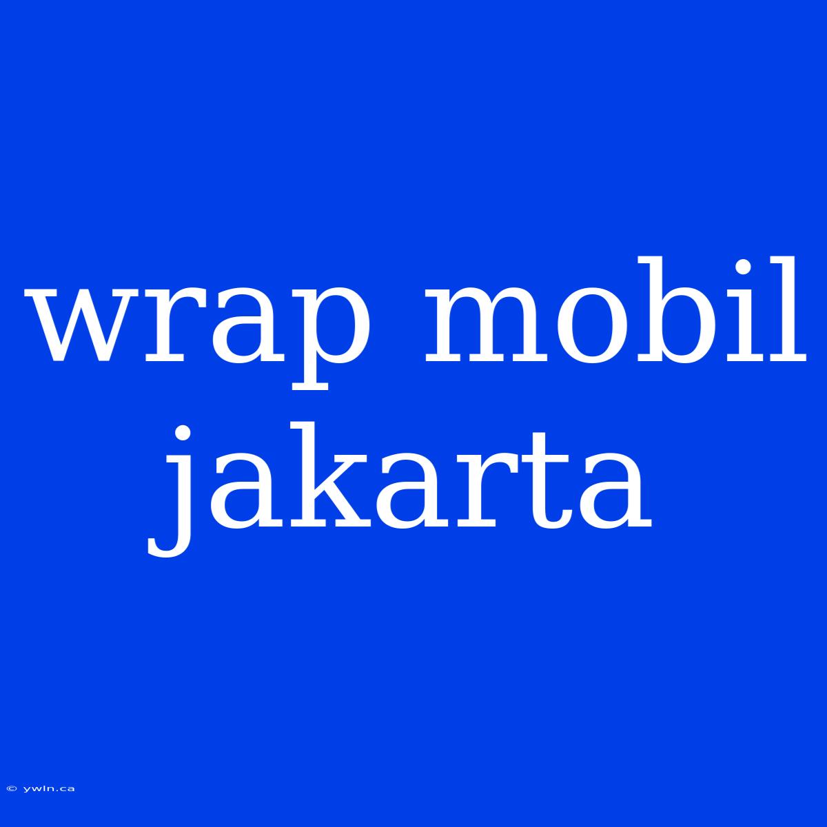 Wrap Mobil Jakarta