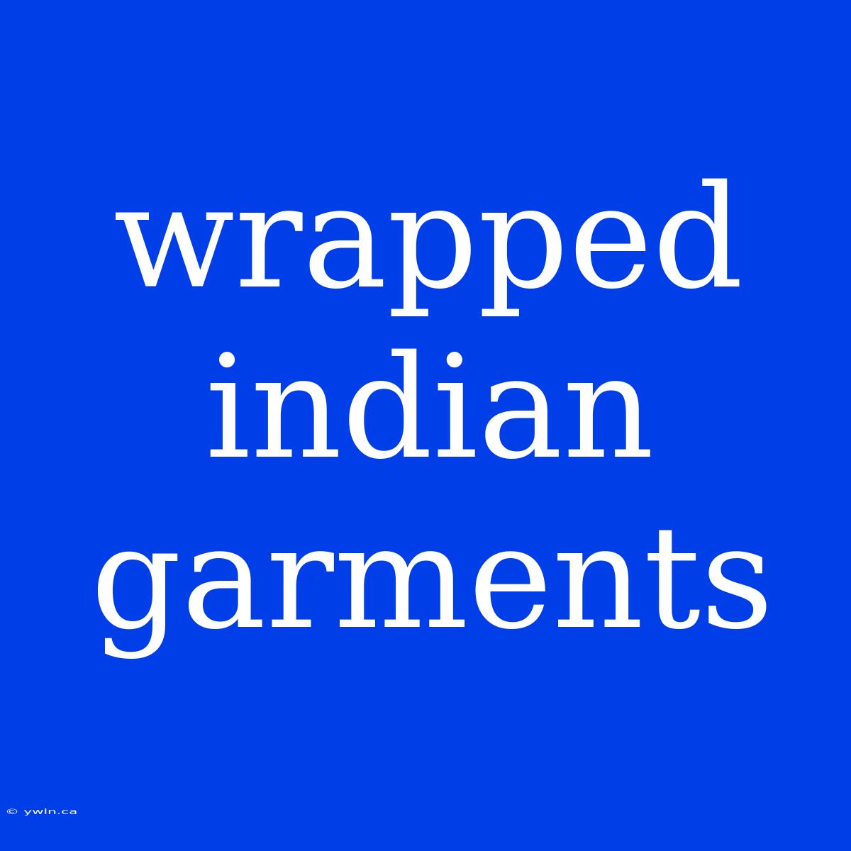 Wrapped Indian Garments