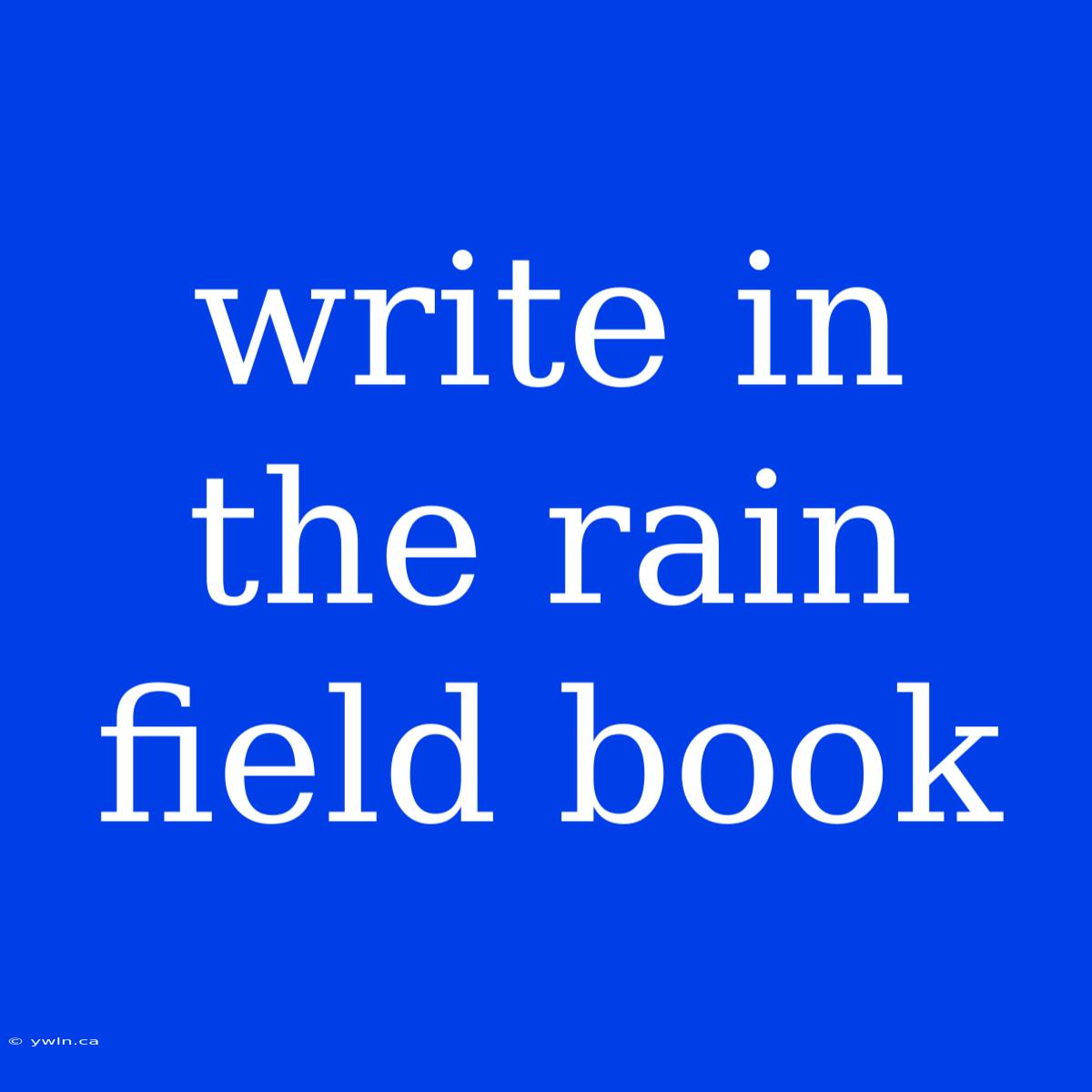 Write In The Rain Field Book