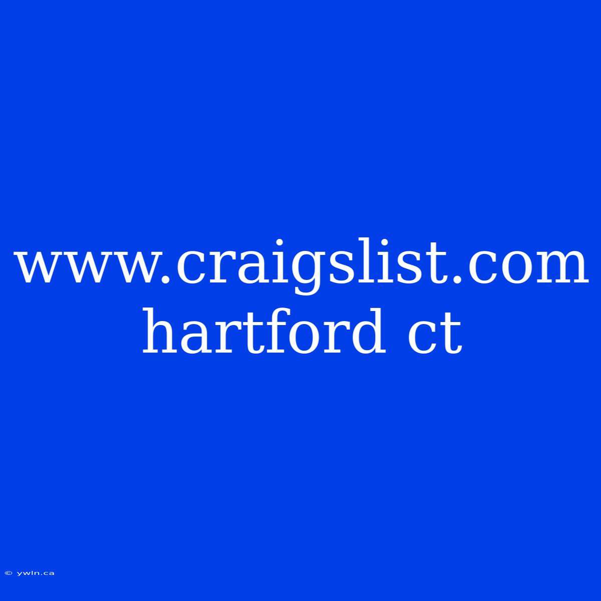 Www.craigslist.com Hartford Ct