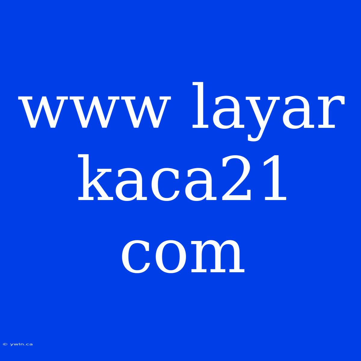 Www Layar Kaca21 Com