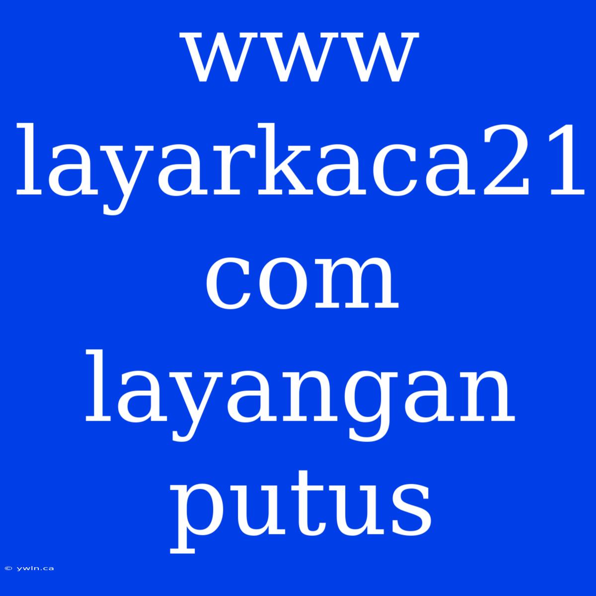 Www Layarkaca21 Com Layangan Putus