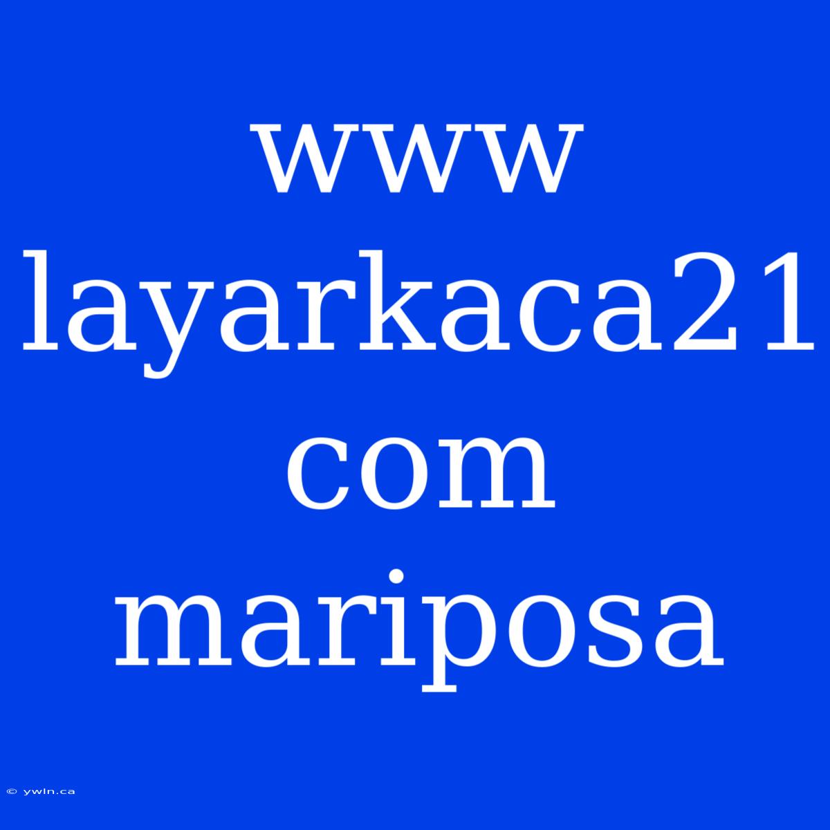 Www Layarkaca21 Com Mariposa