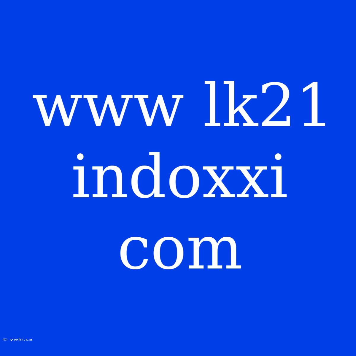 Www Lk21 Indoxxi Com