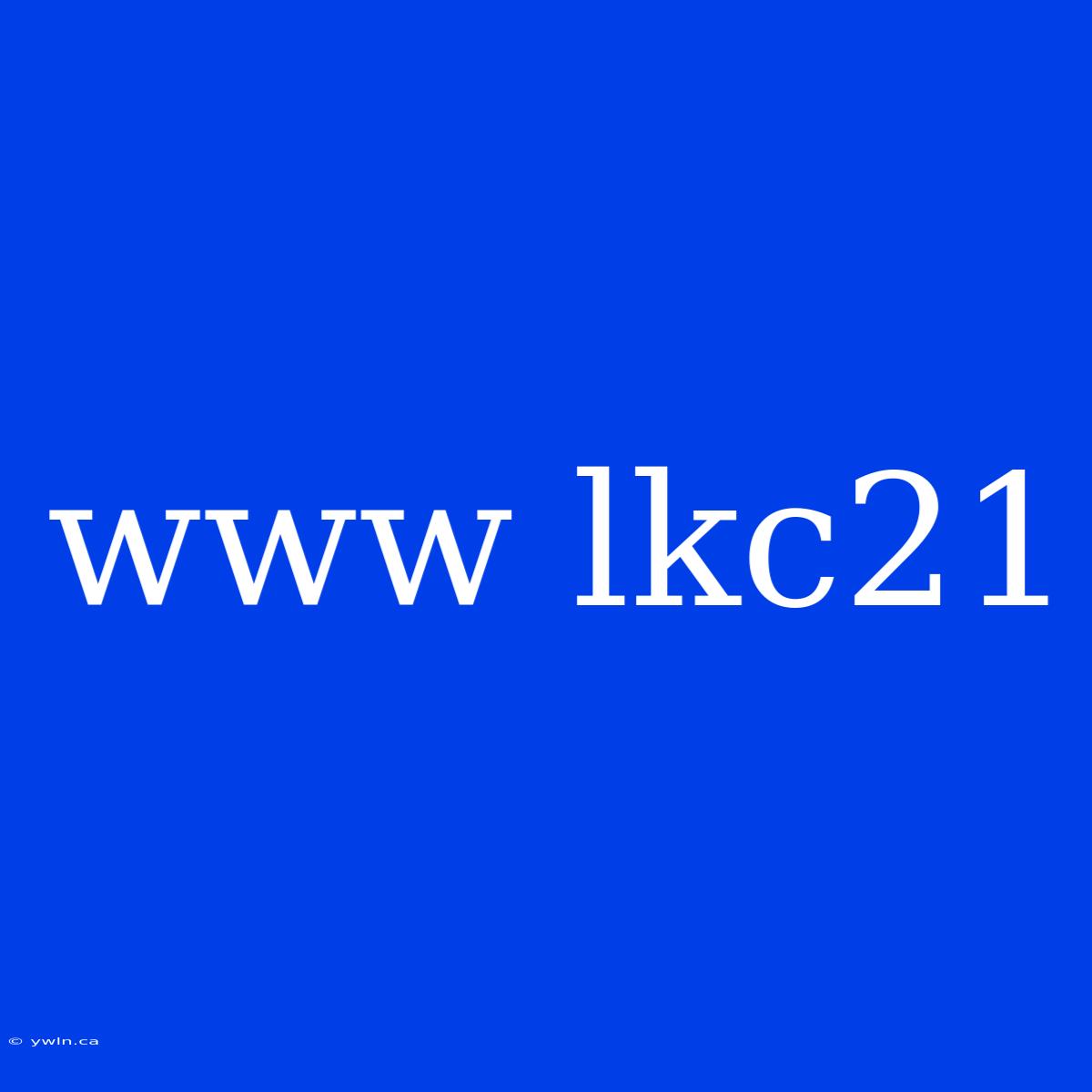 Www Lkc21