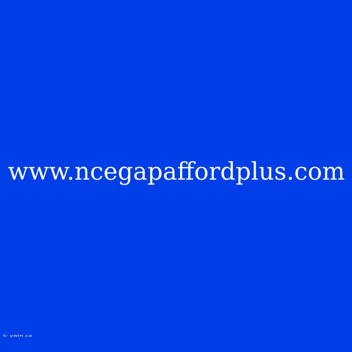 Www.ncegapaffordplus.com