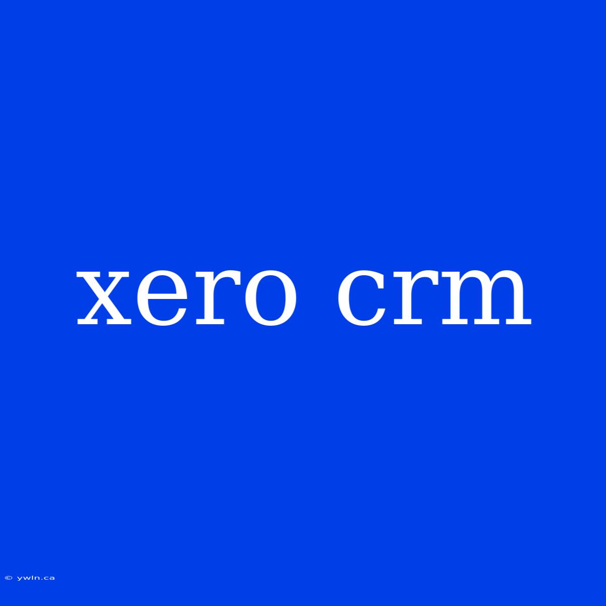 Xero Crm