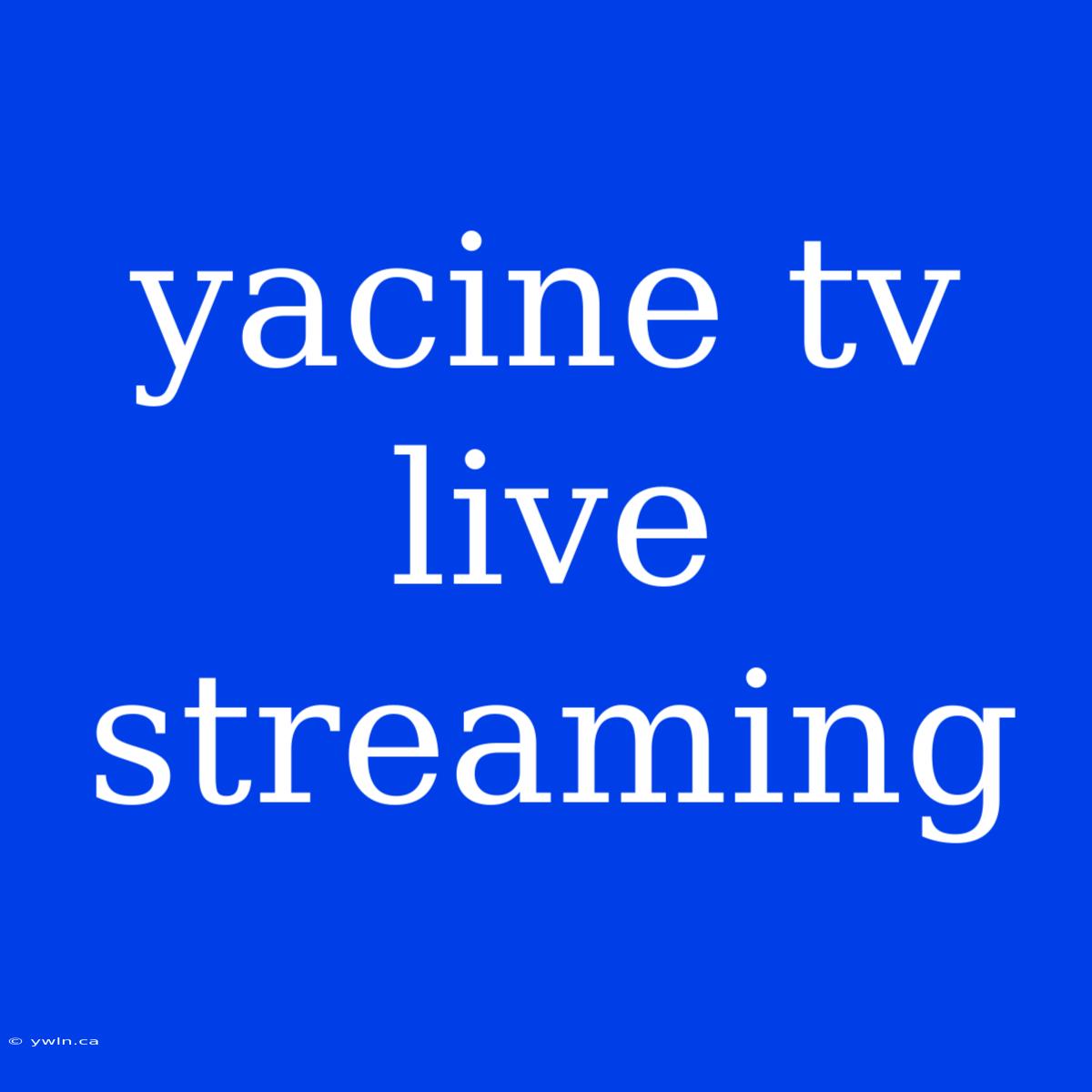 Yacine Tv Live Streaming