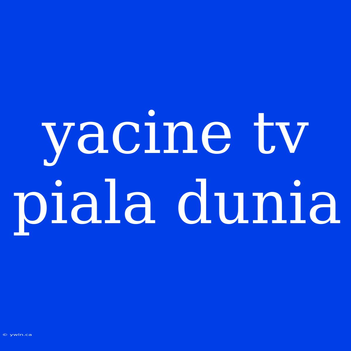 Yacine Tv Piala Dunia