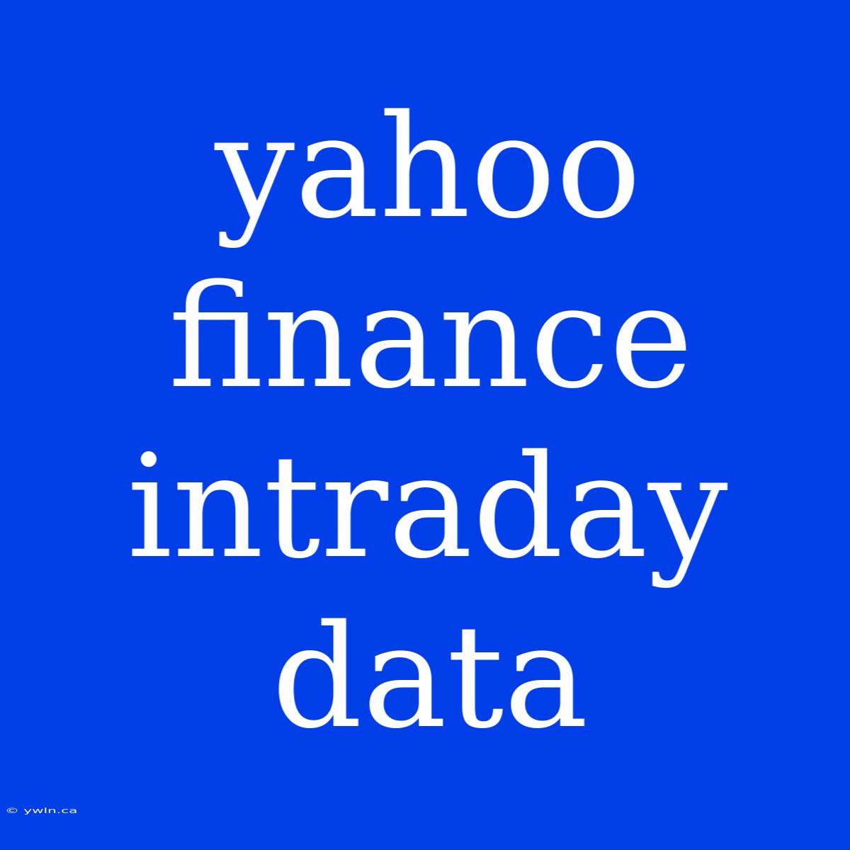 Yahoo Finance Intraday Data