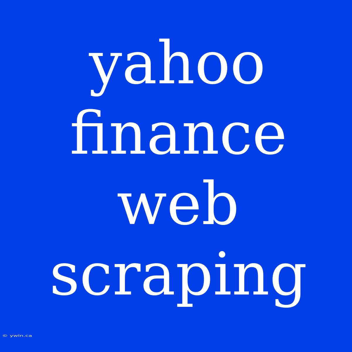 Yahoo Finance Web Scraping