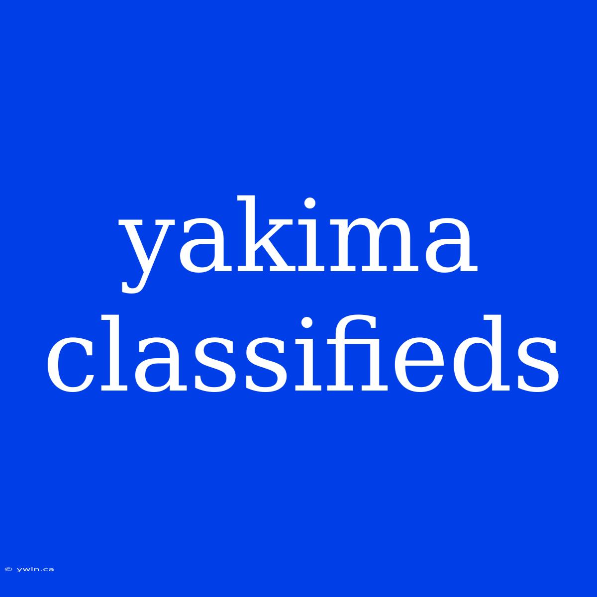 Yakima Classifieds