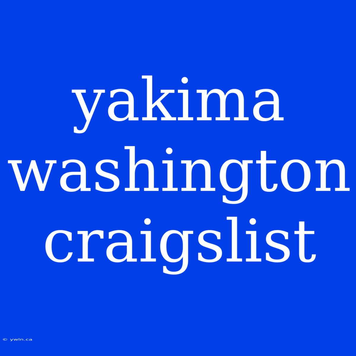 Yakima Washington Craigslist