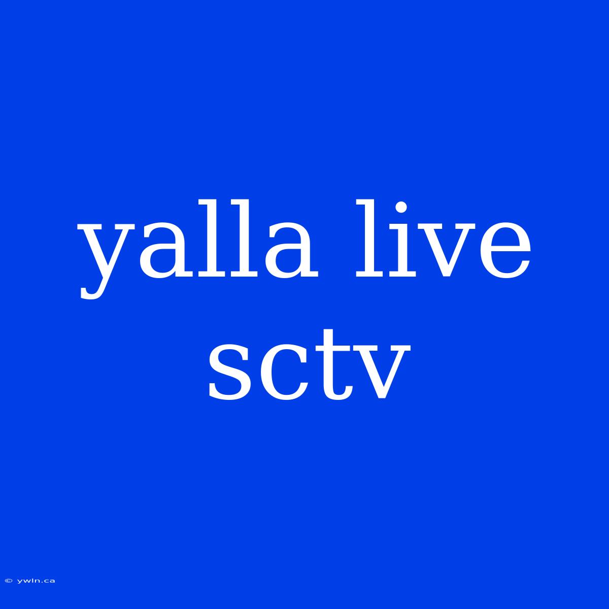 Yalla Live Sctv