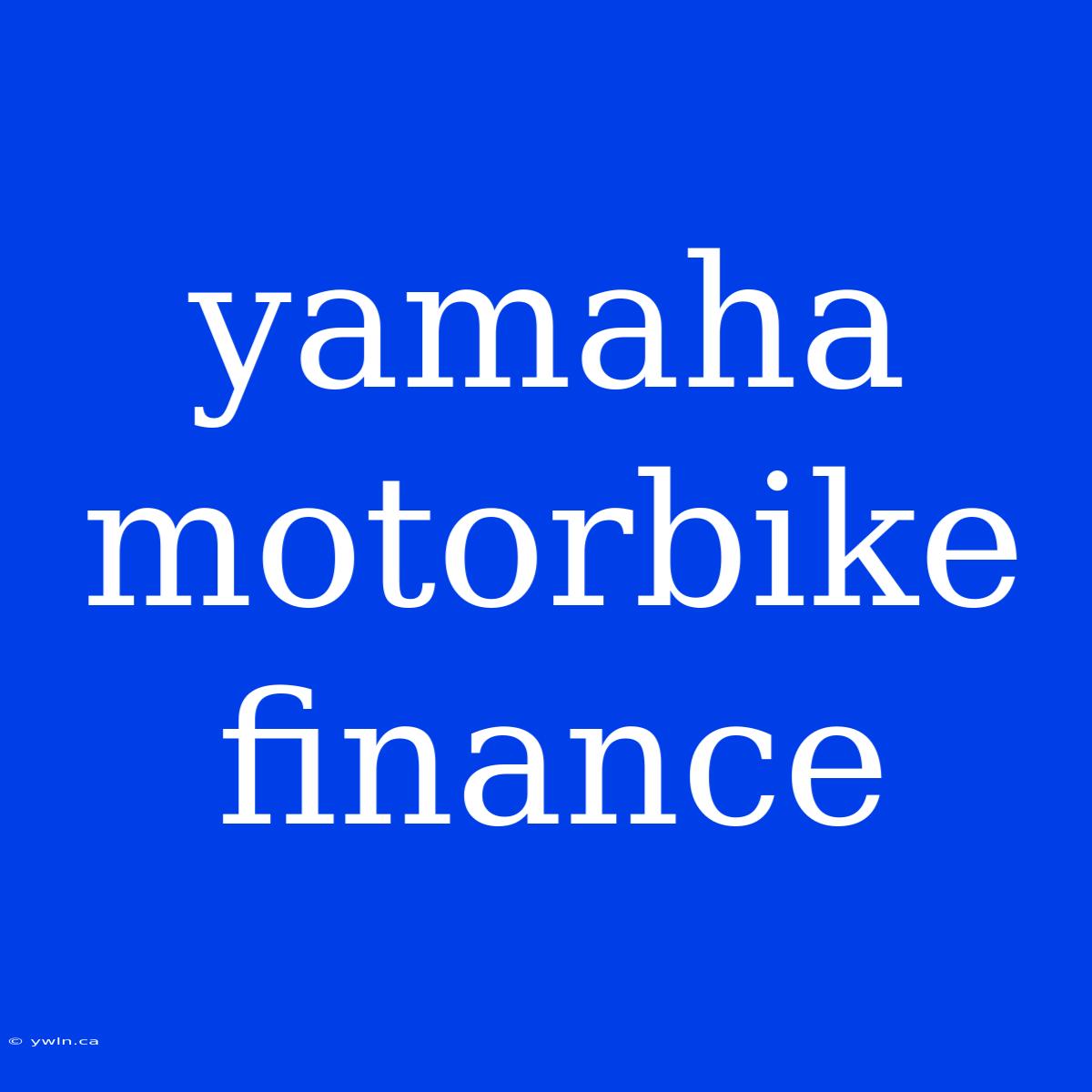 Yamaha Motorbike Finance