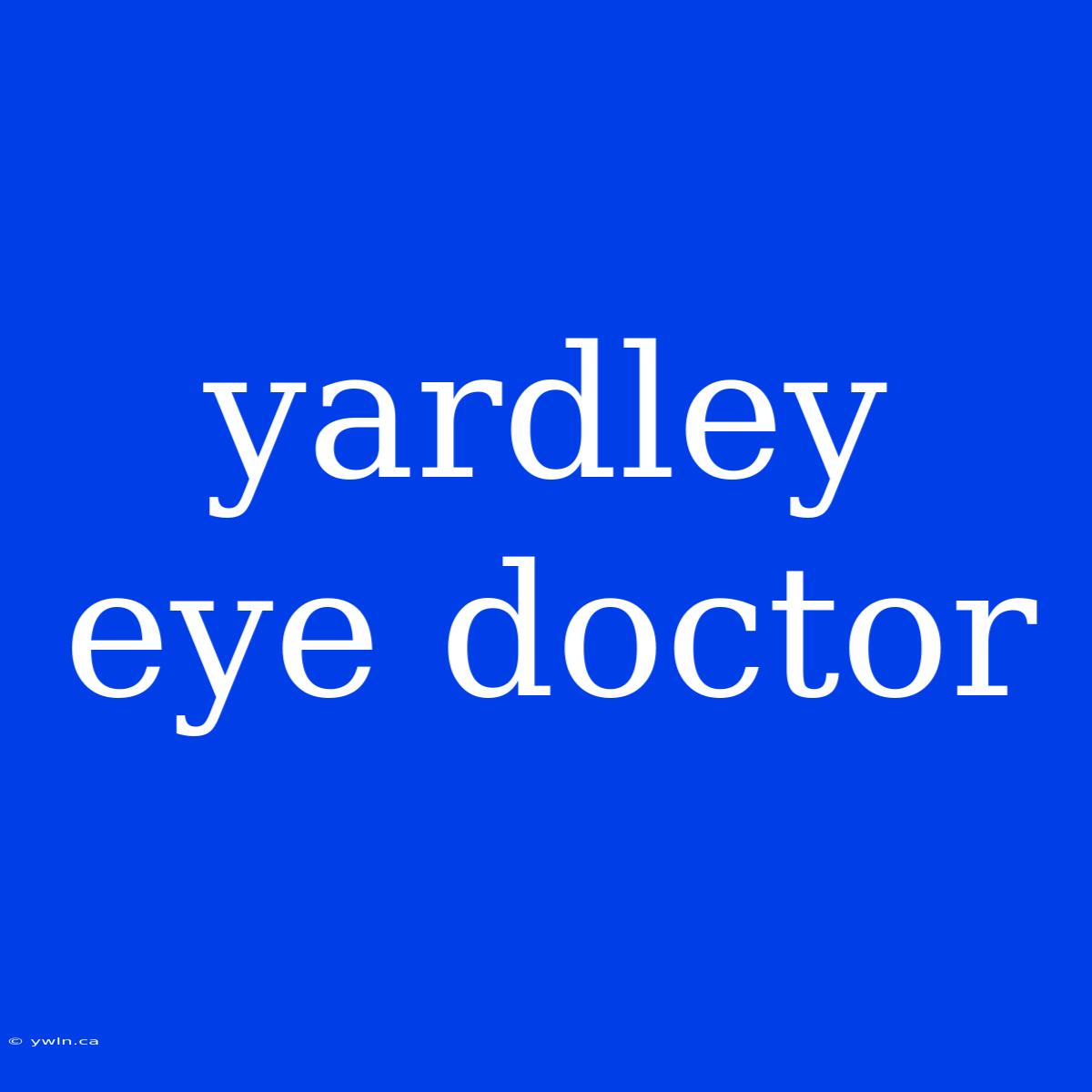 Yardley Eye Doctor