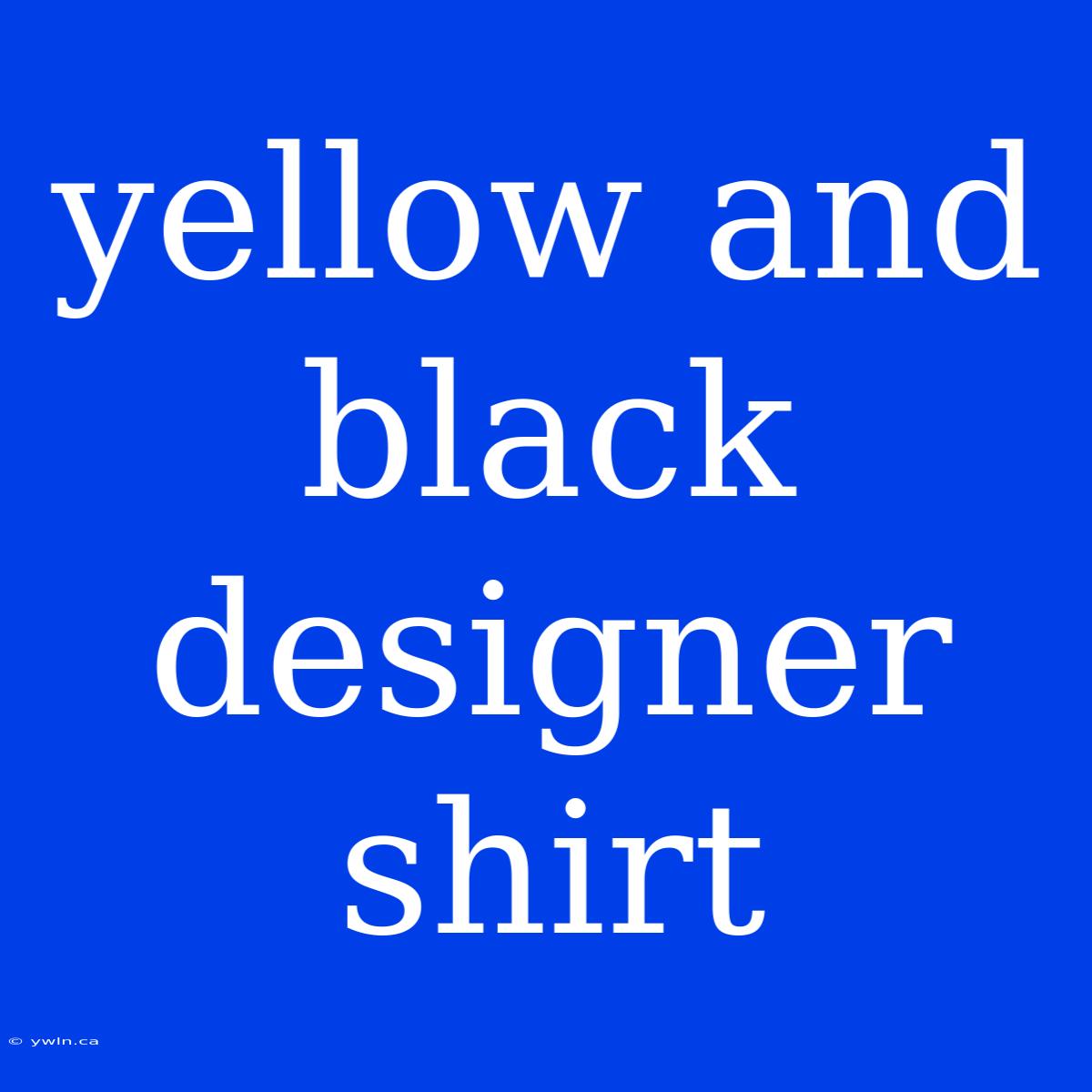 Yellow And Black Designer Shirt