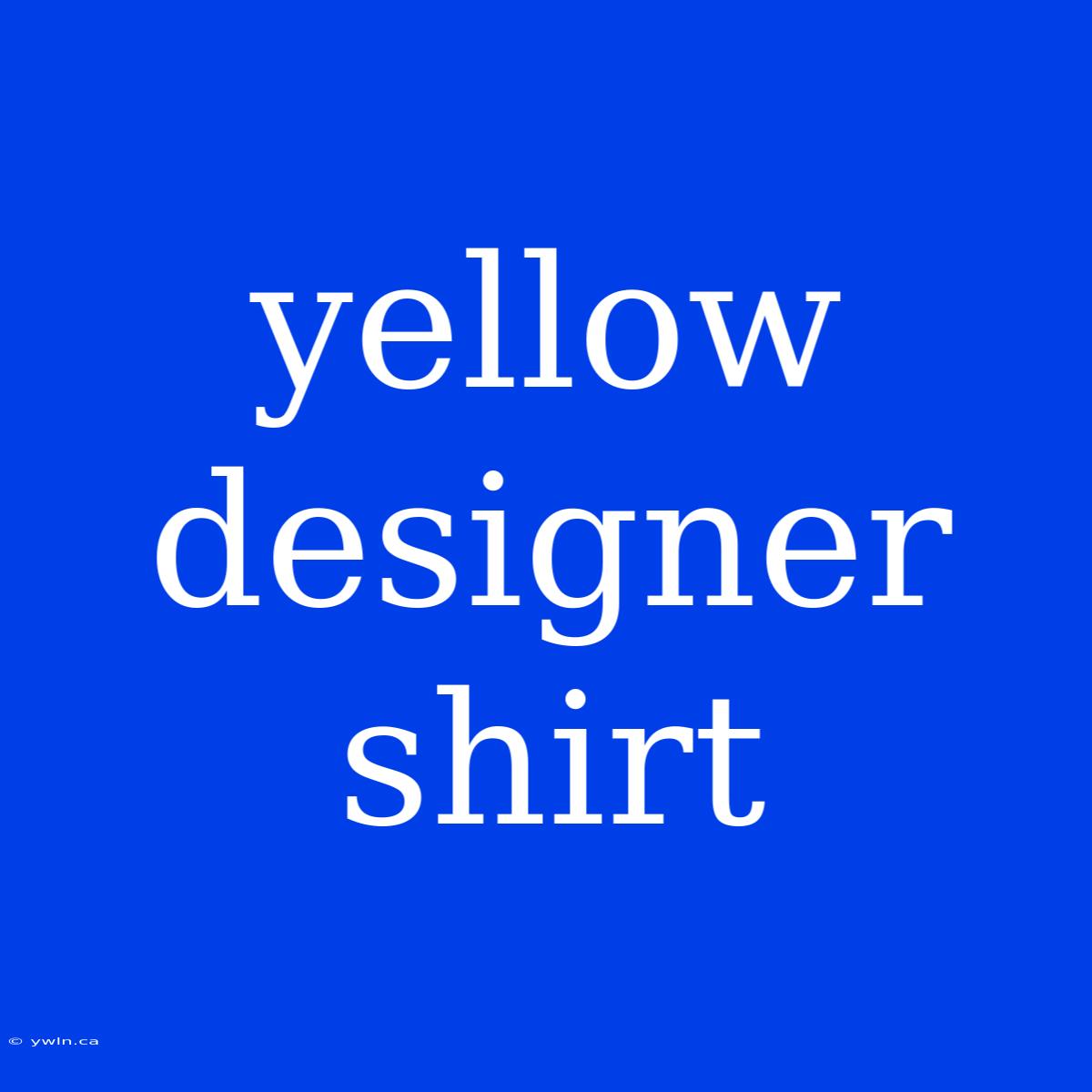 Yellow Designer Shirt