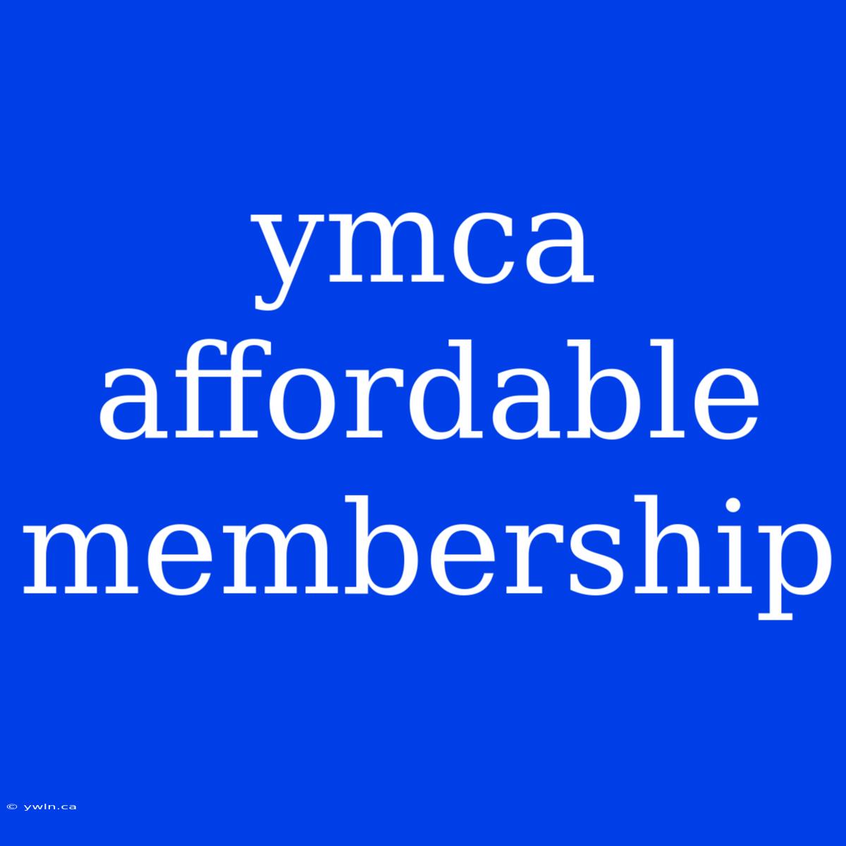 Ymca Affordable Membership