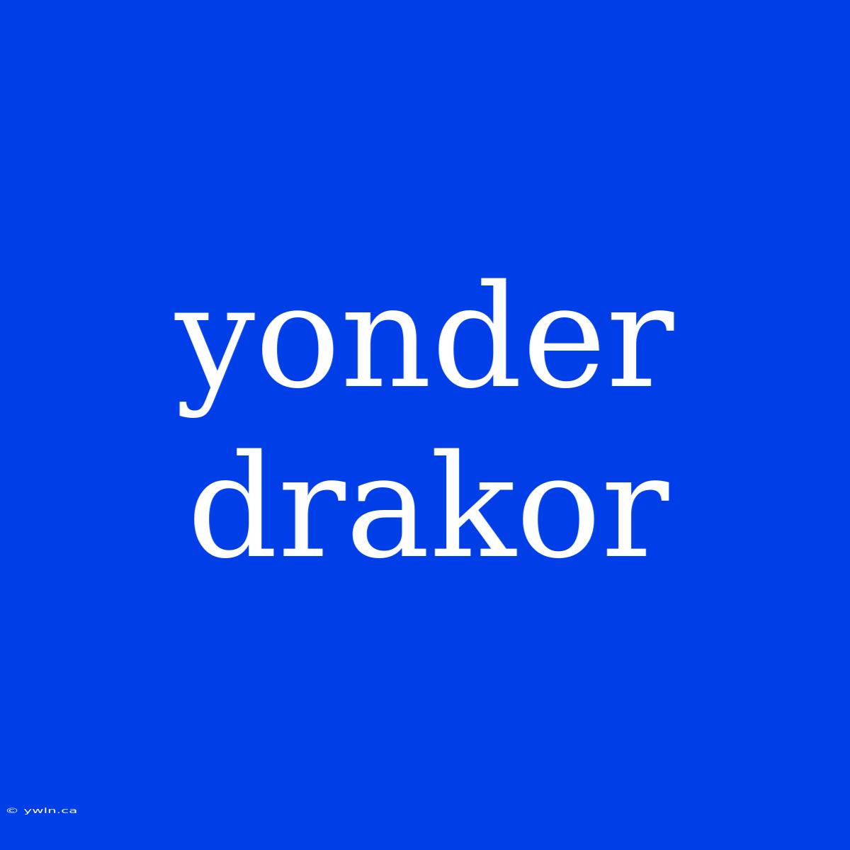 Yonder Drakor