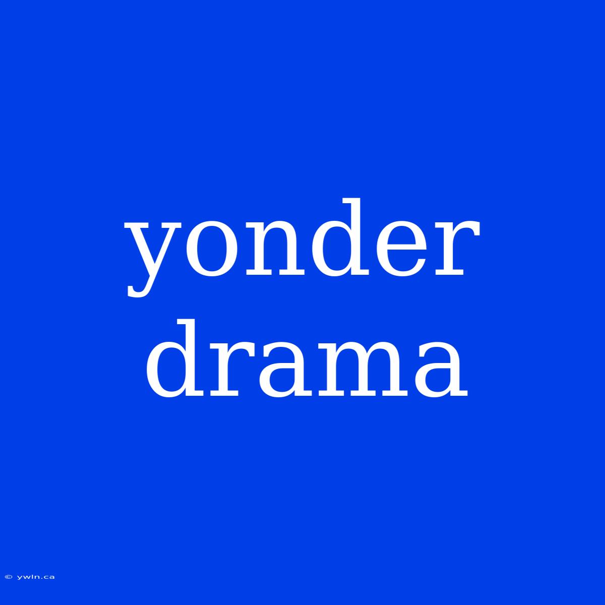 Yonder Drama