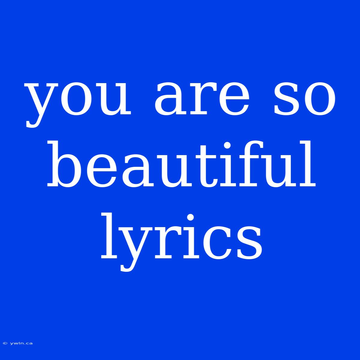 You Are So Beautiful Lyrics